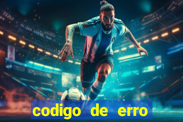 codigo de erro s105 bet365